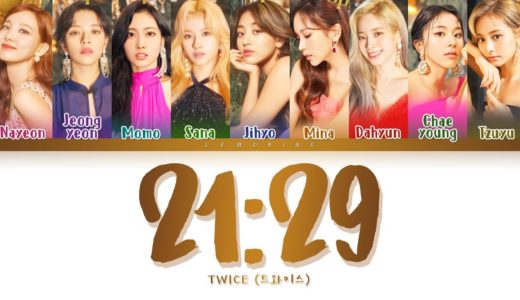 TWICE – 21:29 (트와이스 – 21:29) [Color Coded Lyrics/Han/Rom/Eng/가사]