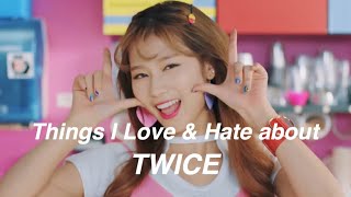 things I Love and Hate about twice