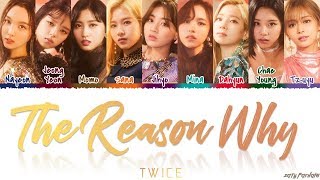 TWICE (トゥワイス) - 'THE REASON WHY' Lyrics [Color Coded_Kan_Rom_Eng]