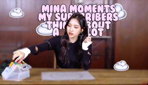 twice mina moments my subscribers think about  a lot