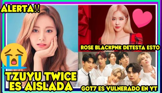 ALERTA! TZUYU TWICE EN CUARENTENA | ROSE BLACKPINK 0Dl4 ESTO | GOT7 SN VULNERADOS | KANG DANIEL KPOP