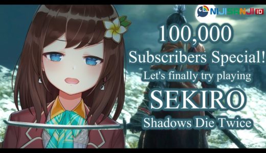 (SEKIRO: Shadows Die Twice) 100,000 Subscribers Special Livestream!【NIJISANJI ID | Hana Macchia】
