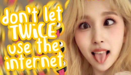 what will happen when you let TWICE use the internet