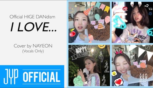 “I LOVE... (Official HIGE DANdism)” Cover by NAYEON-Vocals Only