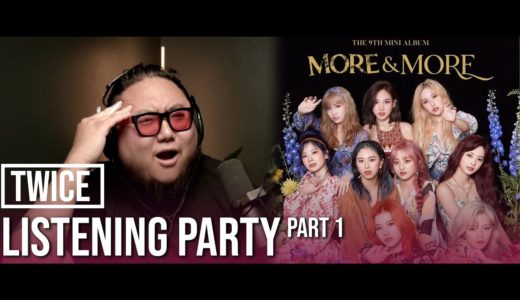 Listening Party: TWICE “MORE & MORE” Reaction – First Listen PART 1