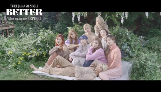 TWICE 『BETTER』 - What makes me BETTER?