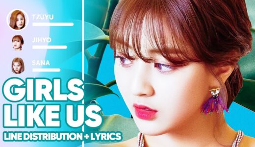 TWICE – Girls Like Us (Line Distribution + Lyrics Color Coded) PATREON REQUESTED