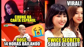 💖TWICE REVELA SECRETO DEL DEBUT! CHUNG HA CANTA ESPAÑOL! ROSE BLACKPINK BAILA 14 HORAS AL DIA! KPOP🥳