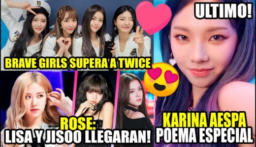 🔥OFICIAL! BRAVE GIRLS SUPERA A TWICE!😱JISOO & LISA PARA CUANDO? KARINA AESPA Y SU POEMA! BLACKPINK😘