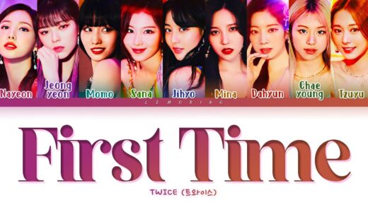 TWICE First Time Lyrics (트와이스 First Time 가사) [Color Coded Lyrics/Han/Rom/Eng]