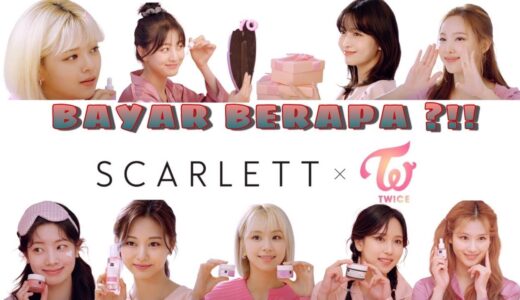 BERAPA BAYARAN TWICE UNTUK JADI STAR AMBASSADOR SCARLETT⁉️