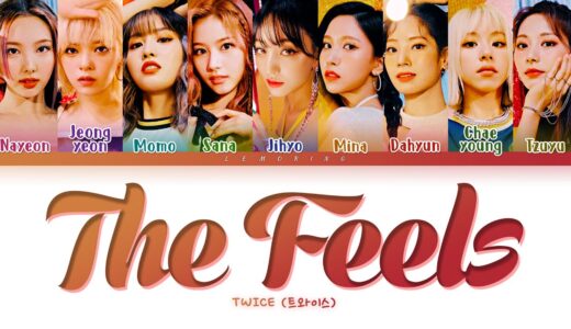 TWICE The Feels Lyrics (트와이스 The Feels 가사) [Color Coded Lyrics/Eng]