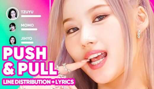 TWICE - PUSH & PULL (Line Distribution + Lyrics Karaoke) PATREON REQUESTED
