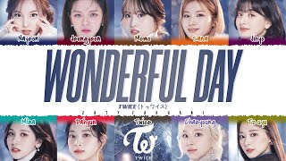 TWICE – ‘Wonderful Day’ Lyrics [Color Coded_Kan_Rom_Eng]
