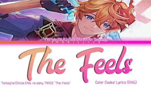 Tartaglia/Childe ENG VA sang TWICE 'The Feels' || Color coded lyrics (ENG)