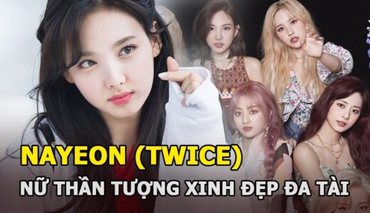 Nayeon (TWICE) – Nữ thần tượng xinh đẹp đa tài và liên hoàn phốt thái độ
