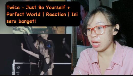 Twice - Just Be Yourself + Perfect World | Reaction | Ini seru banget!