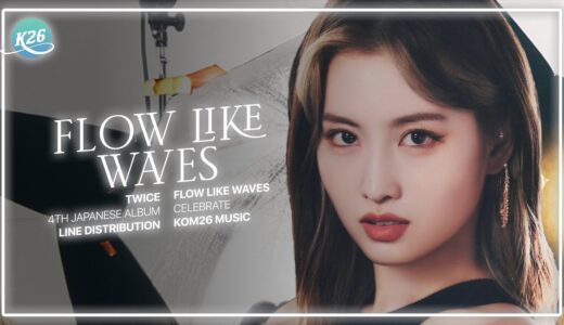 TWICE (トゥワイス) ~ Flow Like Waves ~ Line Distribution