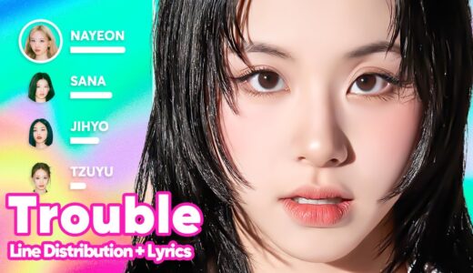 TWICE - Trouble (Line Distribution + Lyrics Karaoke) PATREON REQUESTED