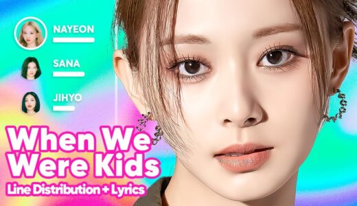 TWICE - When We Were Kids (Line Distribution + Lyrics Karaoke) PATREON REQUESTED