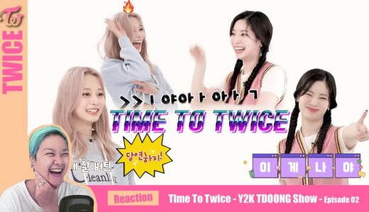 TWICE – TTT Y2K TDOONG SHOW Ep.02 – Kpop Reaction