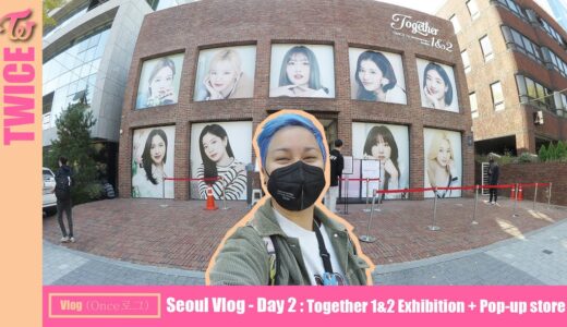 TWICE - Seoul Day 2: Together 1&2 Exhibition + Pop-up store - Vlog (Once로그)