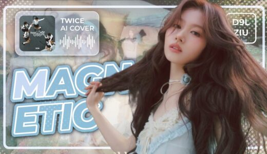 [AI COVER] How would TWICE sing “MAGNETIC” by ILLIT? | d9lziu